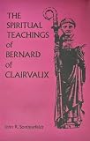 Sommerfeldt, John R.: Spiritual Teaching of st Bernard of Clairvaux Sommerfeldt, John R.: Spiritual Teaching of st Bernard of Clairvaux