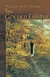 William: The Golden Epistle: A Letter to the Brethren at Mont Dieu William: The Golden Epistle: A Letter to the Brethren at Mont Dieu