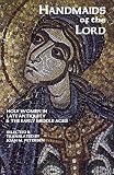 Petersen, Joan M.: Handmaids of the Lord: Contemporary Descriptions of Feminine Asceticism in the First Six Christian Centuries Petersen, Joan M.: Handmaids of the Lord: Contemporary Descriptions of Feminine Asceticism in the First Six Christian Centuries