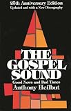 Heilbut, Anthony: The Gospel Sound : Good News and Bad Times