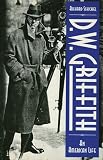 Schickel, Richard: D.W. Griffith: An American Life