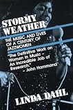 Dahl, Linda: Stormy Weather: The Music and Lives of a Century of Jazzwomen Dahl, Linda: Stormy Weather: The Music and Lives of a Century of Jazzwomen