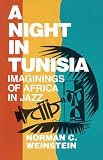 Weinstein, Norman C.: A Night in Tunisia: Imaginings of Africa in Jazz