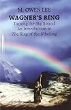 Lee, M. Owen: Wagner's Ring: Turning the Sky Round Lee, M. Owen: Wagner's Ring: Turning the Sky Round
