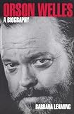 Leaming, Barbara: Orson Welles: A Biography