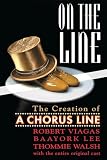 Viagas, Robert: On the Line: The Creation of a Chorus Line Viagas, Robert: On the Line: The Creation of a Chorus Line