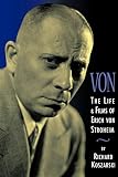 Koszarski, Richard: Von : The Life and Films of Erich von Stroheim