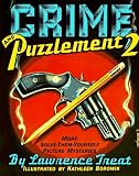 Treat, Lawrence: Crime and Puzzlement 2 : More Solve-Them-Yourself Picture Mysteries Treat, Lawrence: Crime and Puzzlement 2 : More Solve-Them-Yourself Picture Mysteries