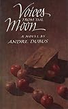 Dubus, Andre: Voices from the Moon Dubus, Andre: Voices from the Moon