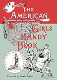 Beard, Lina: American Girls Handy Book: How to Amuse Yourself and Others Beard, Lina: American Girls Handy Book: How to Amuse Yourself and Others