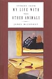 McConkey, James: Stories from My Life With the Other Animals