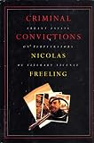 Freeling, Nicolas: Criminal Convictions: Errant Essays on Perpetrators of Literary License