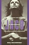 Milkowski, Bill: Jaco: The Extraordinary and Tragic Life of Jaco Pastorius  "the World's Greatest Bass Player"
