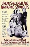 Unterberger, Richie: Urban Spacemen and Wayfaring Strangers: Overlooked Innovators and Eccentric Visionaries of '60s Rock