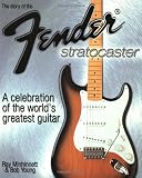 Minbinnett, Ray: The Story of the Fender Stratocaster : A Celebration of the World's Greatest Minbinnett, Ray: The Story of the Fender Stratocaster : A Celebration of the World's Greatest