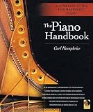 Humphries, Carl: The Piano Handbook: A Complete Guide for Mastering Piano
