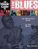 Woodstra, Chris: All Music Guide to the Blues: The Definitive Guide to the Blues Woodstra, Chris: All Music Guide to the Blues: The Definitive Guide to the Blues
