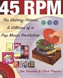 Propes, Steve: 45 Rpm: The History, Heroes & Villains of a Pop Music Revolution Propes, Steve: 45 Rpm: The History, Heroes & Villains of a Pop Music Revolution
