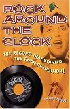 Dawson, Jim: Rock Around The Clock: The Record That Started The Rock Revolution! Dawson, Jim: Rock Around The Clock: The Record That Started The Rock Revolution!
