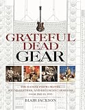 Jackson, Blair: Grateful Dead Gear: All the Band's Instruments, Sound Systems, And Recording Sessions, From 1965 to 1995