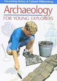 Samford, Patricia: Archaeology for Young Explorers: Uncovering History at Colonial Williamsburg