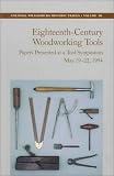 Colonial Williamsburg Foundation: Eighteenth-Century Woodworking Tools: Papers Presented at a Tool Symposium May 19-22, 1994 Colonial Williamsburg Foundation: Eighteenth-Century Woodworking Tools: Papers Presented at a Tool Symposium May 19-22, 1994