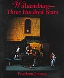 Coffman, Suzanne E.: Williamsburg: Three Hundred Years Freedom's Journey Coffman, Suzanne E.: Williamsburg: Three Hundred Years Freedom's Journey