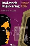 Kamm, Lawrence J.: Real-World Engineering: A Guide to Achieving Career Success Kamm, Lawrence J.: Real-World Engineering: A Guide to Achieving Career Success