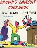 Brown, Michael Halsey: Brown's Lawsuit Cookbook Brown, Michael Halsey: Brown's Lawsuit Cookbook