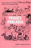 Gilmore, Maeve: Peake's Progress: Selected Writings and Drawings of Mervyn Peake