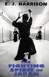 Harrison, E.J.: The Fighting Spirit of Japan: The Esoteric Study of the Martial Arts and Way of Life in Japan