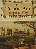 Ridley, Jasper Godwin: The Tudor Age Ridley, Jasper Godwin: The Tudor Age