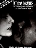 Silver, Alain: Film Noir: An Encyclopedia Reference to the American Style