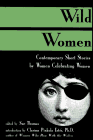 Thomas, Sue: Wild Women: Contemporary Short Stories by Women Celebrating Women Thomas, Sue: Wild Women: Contemporary Short Stories by Women Celebrating Women