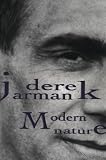 Jarman, Derek: Modern Nature Jarman, Derek: Modern Nature