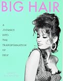 McCracken, Grant: Big Hair: A Journey into the Transformation of Self McCracken, Grant: Big Hair: A Journey into the Transformation of Self