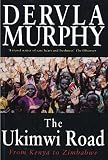 Murphy, Dervla: The Ukimwi Road: From Kenya to Zimbabwe Murphy, Dervla: The Ukimwi Road: From Kenya to Zimbabwe