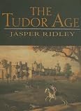Ridley, Jasper: The Tudor Age Ridley, Jasper: The Tudor Age