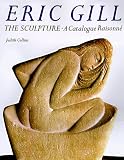 Collins, Judith: Eric Gill: The Sculpture