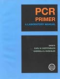 Dieffenbach, Carl W.: Pcr Primer: A Laboratory Manual Dieffenbach, Carl W.: Pcr Primer: A Laboratory Manual