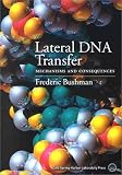 Bushman, Frederic: Lateral DNA Transfer: Mechanisms and Consequences Bushman, Frederic: Lateral DNA Transfer: Mechanisms and Consequences