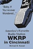 Kassel, Michael B.: America's Favorite Radio Station: WKRP in Cincinnati Kassel, Michael B.: America's Favorite Radio Station: WKRP in Cincinnati