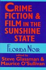 Glassman, Steve: Crime Fiction and Film in the Sunshine State: Florida Noir