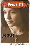 Welborn, Amy: Prove It! Jesus Welborn, Amy: Prove It! Jesus