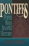 Hughes, John Jay: Pontiffs: Popes Who Shaped History Hughes, John Jay: Pontiffs: Popes Who Shaped History