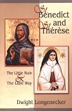 Longenecker, Dwight: St. Benedict and St. Therese: The Little Rule & the Little Way
