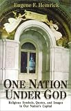 Hemrick, Eugene F.: One Nation Under God: Religious Symbols, Quotes, and Images in Our Nation's Capital Hemrick, Eugene F.: One Nation Under God: Religious Symbols, Quotes, and Images in Our Nation's Capital
