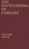 Stein, Gordon: The Encyclopedia of Unbelief/Volumes I and II in One