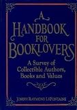 Lefontaine, Joseph Raymond: A Handbook for Booklovers: A Survey of Collectible Authors, Books, and Values