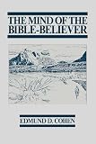 Cohen, Edmund D.: The Mind of the Bible Believer Cohen, Edmund D.: The Mind of the Bible Believer